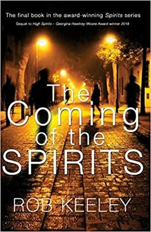 The Coming of the Spirits (Spirits, #5) by Rob Keeley