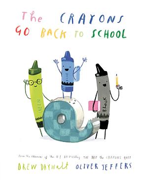 The Crayons Go Back to School by Drew Daywalt, Oliver Jeffers