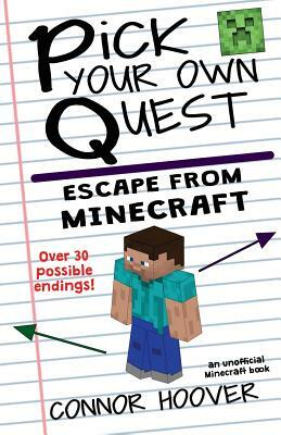 Pick Your Own Quest: Escape From Minecraft by Connor Hoover