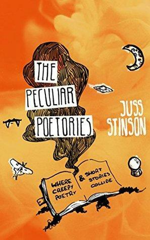 The Peculiar Poetories by Juss Stinson