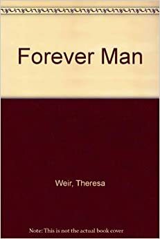 The Forever Man by Theresa Weir