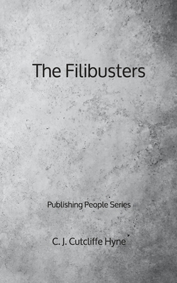 The Filibusters - Publishing People Series by C. J. Cutcliffe Hyne