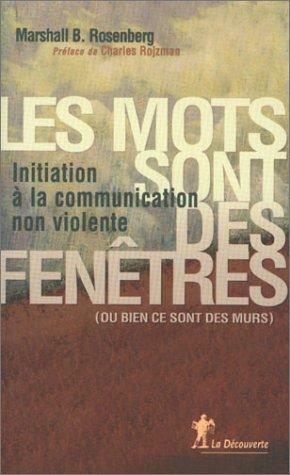 Les mots sont des fenêtres: Initiation a la communication non violente by Marshall B. Rosenberg