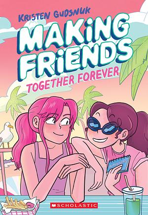 Making Friends: Together Forever by Kristen Gudsnuk