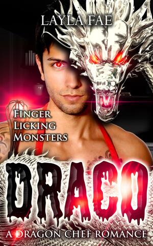 Draco: A Dragon Chef Romance by Layla Fae