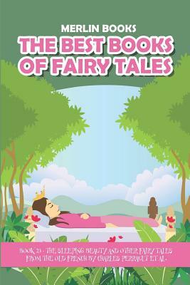The Best Books of Fairy Tales: Book 23 - The Sleeping Beauty and Other Fairy Tales from the Old French by Merlin Books, Arthur Quiller-Couch