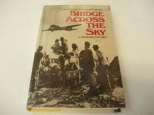 Bridge Across the Sky: The Berlin Blockade and Airlift, 1948-1949 by Richard Collier