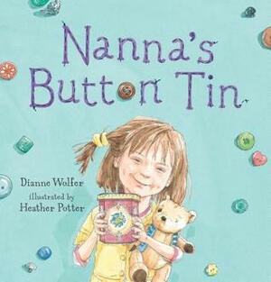 Nanna's Button Tin by Dianne Wolfer, Heather Potter