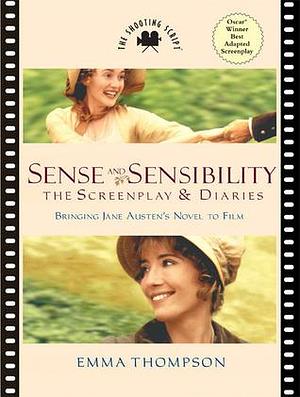 Sense and Sensibility: The Screenplay and Diaries by Emma Thompson, Emma Thompson