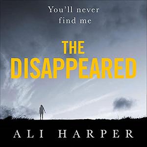 The Disappeared by Ali Harper