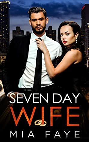 Seven Day Wife: A Fake Marriage Office Romance by Mia Faye