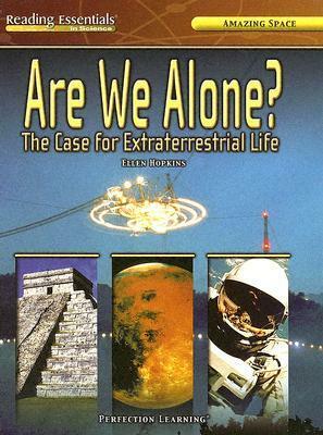 Are We Alone?: The Case for Extraterrestrial Life by Ellen Hopkins