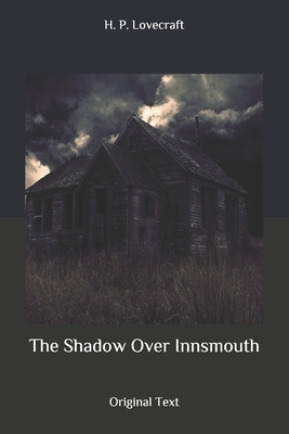 The Shadow Over Innsmouth: Original Text by H.P. Lovecraft