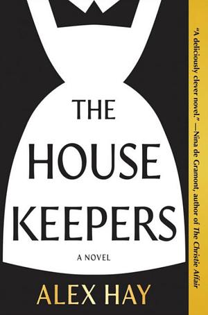 The Housekeepers: A Novel by Alex Hay