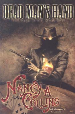Dead Man's Hand: Five Tales of the Weird West by Nancy A. Collins