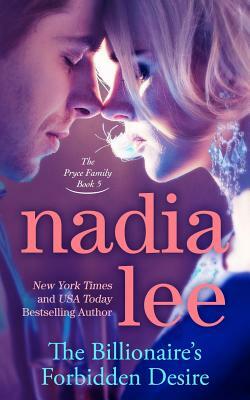 The Billionaire's Forbidden Desire (the Pryce Family Book 5) by Nadia Lee