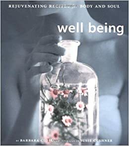 Well Being: Rejuvenating Recipes for Body and Soul by Susie Cushner, Barbara Close