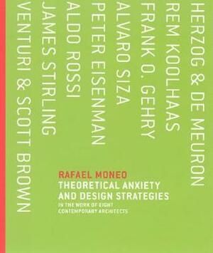 Theoretical Anxiety and Design Strategies in the Work of Eight Contemporary Architects by Gina Carino, Rafael Moneo