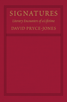 Signatures: Literary Encounters of a Lifetime by David Pryce-Jones