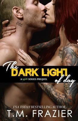 The Dark Light of Day by T.M. Frazier
