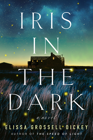 Iris In The Dark by Elissa Grossell Dickey