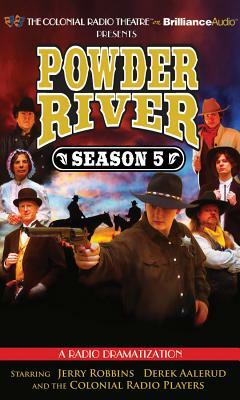 Powder River - Season Five: A Radio Dramatization by Jerry Robbins