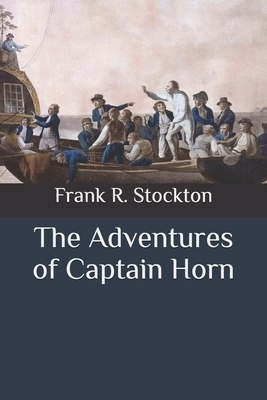 The Adventures of Captain Horn by Frank R. Stockton