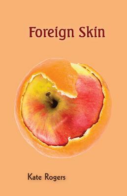 Foreign Skin by Kate Rogers