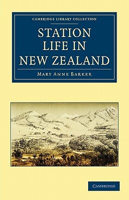 Station Life in New Zealand by Mary Anna Barker