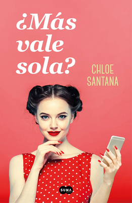 ¿Más vale sola? by Chloe Santana