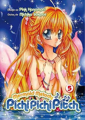 Mermaid Melody: Pichi Pichi Pitch, Vol. 05 by Pink Hanamori, Michiko Yokote