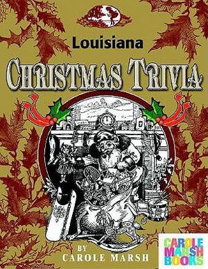 Louisiana Classic Christmas Trivia by Carole Marsh