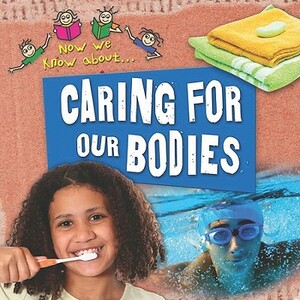 Caring for Our Bodies by Deborah Chancellor