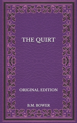 The Quirt - Original Edition by B. M. Bower