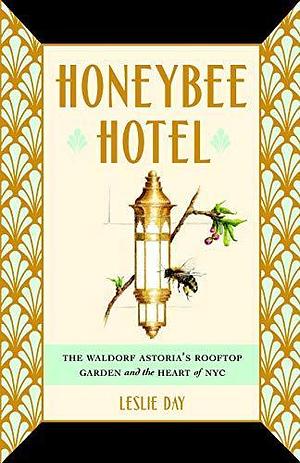 Honeybee Hotel by Leslie Day, Leslie Day