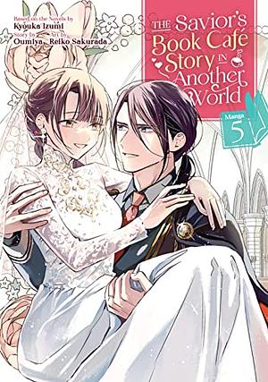 The Savior's Book Café Story in Another World (Manga) Vol. 5 by Reiko Sakurada, Oumiya, Kyouka Izumi