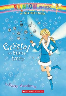 Crystal The Snow Fairy: The Weather Fairies Book 1 by Daisy Meadows