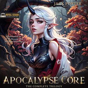 Apocalypse Core: The Complete Trilogy by Jack Porter