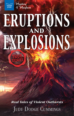 Eruptions and Explosions: Real Tales of Violent Outbursts by Judy Dodge Cummings