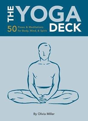 Yoga Deck: 50 Poses and Meditations by Olivia H. Miller, Olivia H. Miller