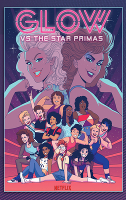 Glow Vs the Star Primas by Tini Howard