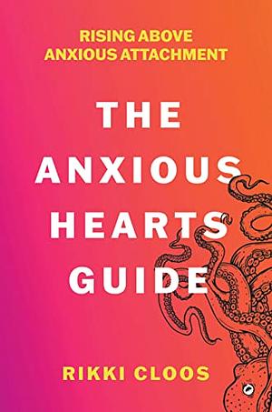 The Anxious Hearts Guide by Rikki Cloos