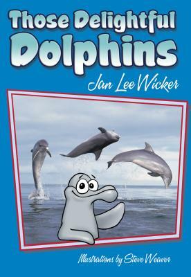 Those Delightful Dolphins by Jan Lee Wicker