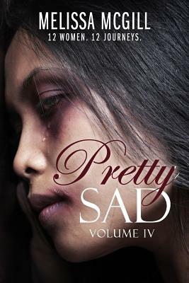 Pretty Sad (Volume IV) by Melissa McGill