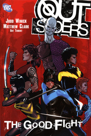 Outsiders, Vol. 5: The Good Fight by Art Thibert, Matthew Clark, Ron Randall, Judd Winick, Pop Mhan