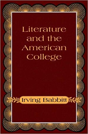 Literature and the American College by Irving Babbitt