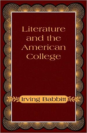 Literature and the American College by Irving Babbitt