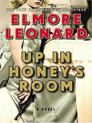 Up in Honey's Room by Elmore Leonard