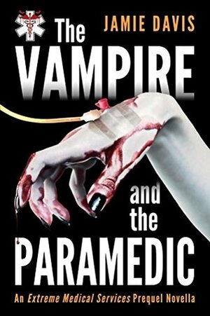 The Vampire and the Paramedic by Jamie Davis