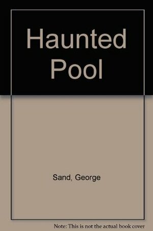 The Haunted Pool by George Sand